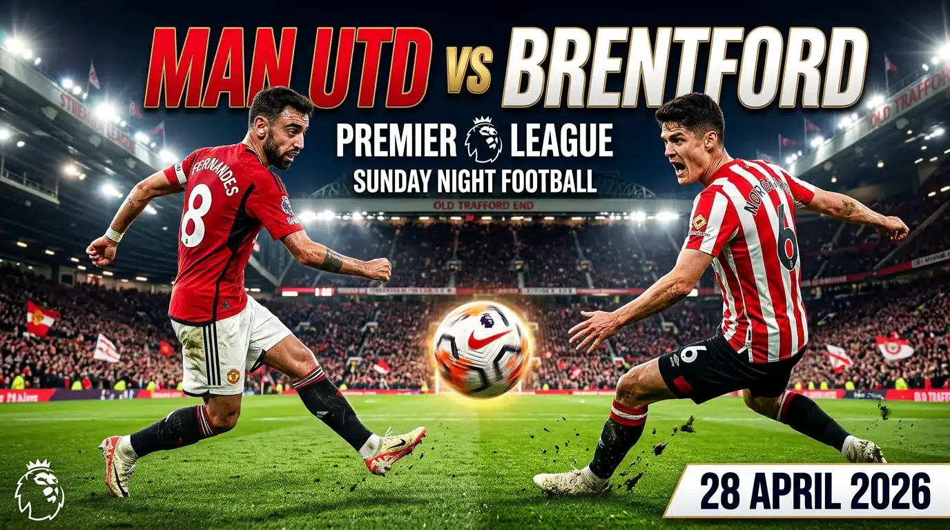 Trực tiếp Man Utd vs Brentford 27/4: Khung giờ, kênh phát và đội hình dự kiến vòng 34 Premier League